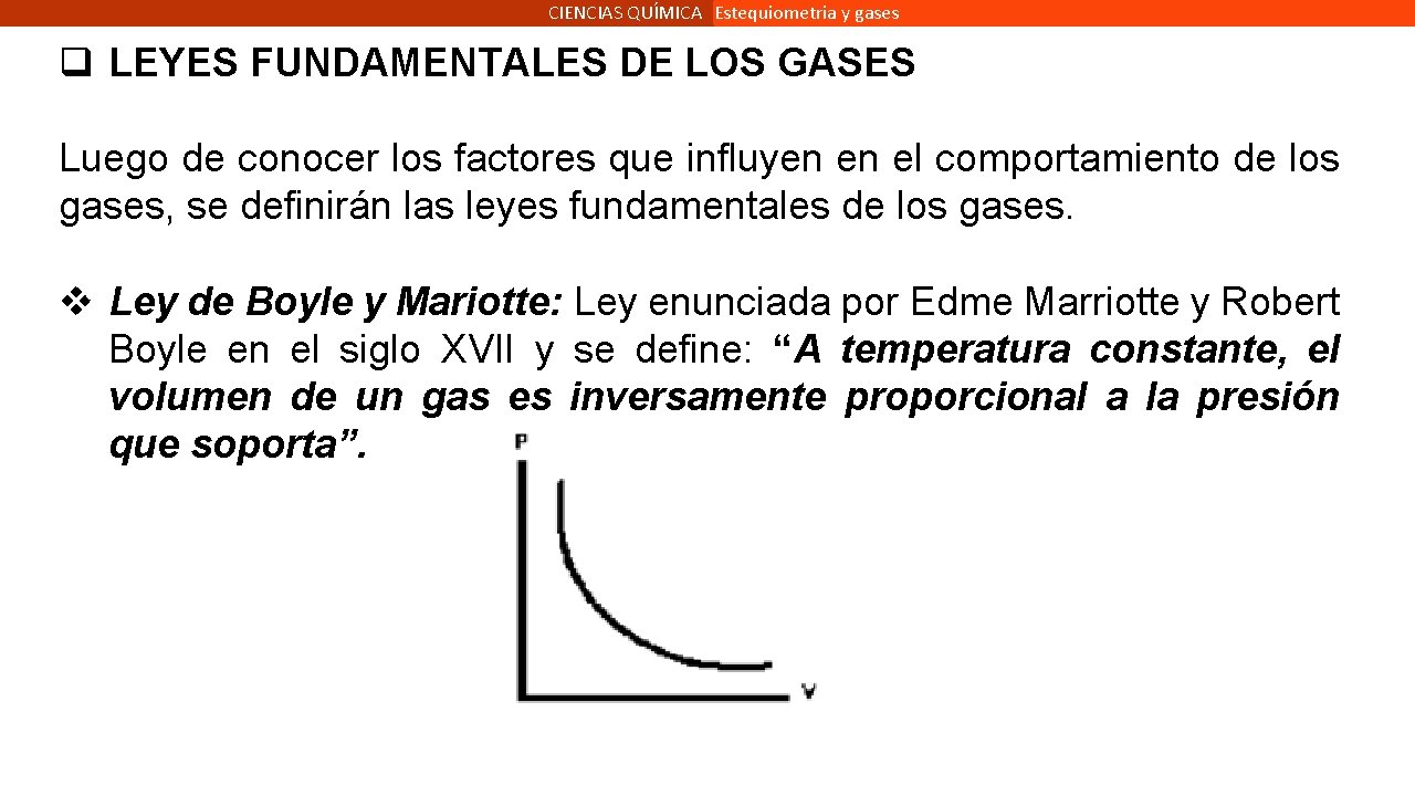 CIENCIAS QUÍMICA Estequiometria y gases q LEYES FUNDAMENTALES DE LOS GASES Luego de conocer