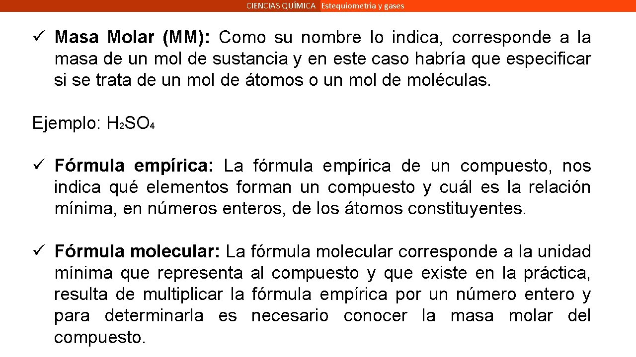 CIENCIAS QUÍMICA Estequiometria y gases ü Masa Molar (MM): Como su nombre lo indica,