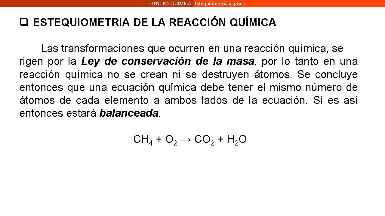 CIENCIAS QUÍMICA Estequiometria y gases q ESTEQUIOMETRIA DE LA REACCIÓN QUÍMICA Las transformaciones que