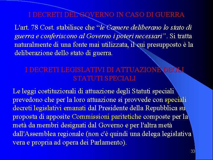 I DECRETI DEL GOVERNO IN CASO DI GUERRA L'art. 78 Cost. stabilisce che “le