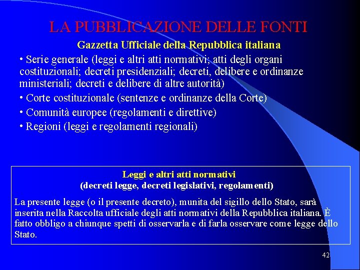 LA PUBBLICAZIONE DELLE FONTI Gazzetta Ufficiale della Repubblica italiana • Serie generale (leggi e