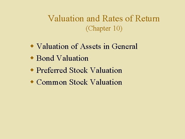 Valuation and Rates of Return (Chapter 10) w Valuation of Assets in General w