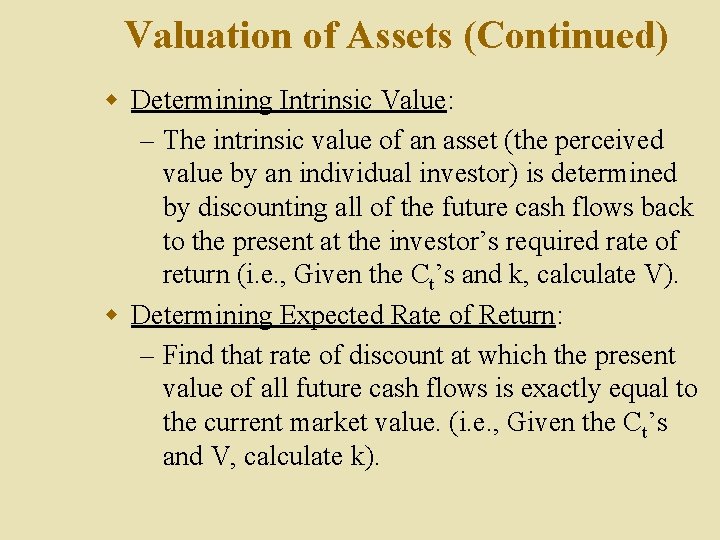 Valuation of Assets (Continued) w Determining Intrinsic Value: – The intrinsic value of an