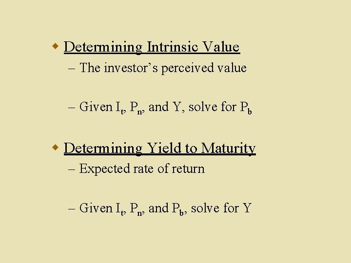 w Determining Intrinsic Value – The investor’s perceived value – Given It, Pn, and