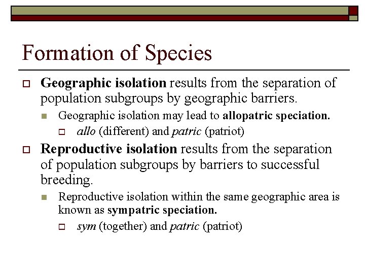 Formation of Species o Geographic isolation results from the separation of population subgroups by