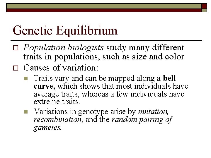 Genetic Equilibrium o o Population biologists study many different traits in populations, such as