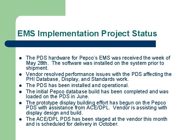 EMS Implementation Project Status l l l The PDS hardware for Pepco’s EMS was