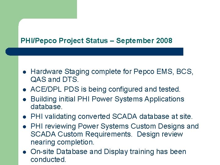 PHI/Pepco Project Status – September 2008 l l l Hardware Staging complete for Pepco