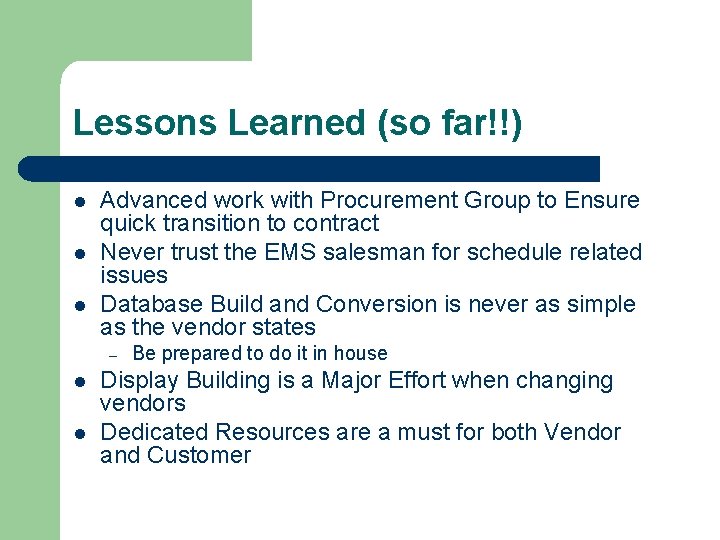 Lessons Learned (so far!!) l l l Advanced work with Procurement Group to Ensure