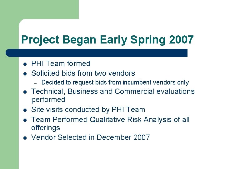 Project Began Early Spring 2007 l l PHI Team formed Solicited bids from two