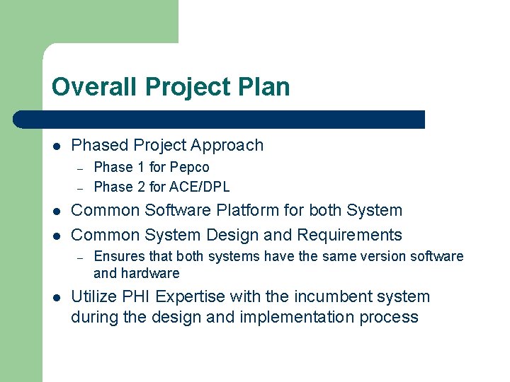 Overall Project Plan l Phased Project Approach – – l l Common Software Platform