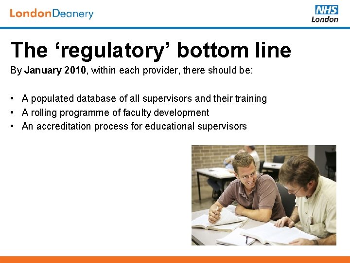 The ‘regulatory’ bottom line By January 2010, within each provider, there should be: •