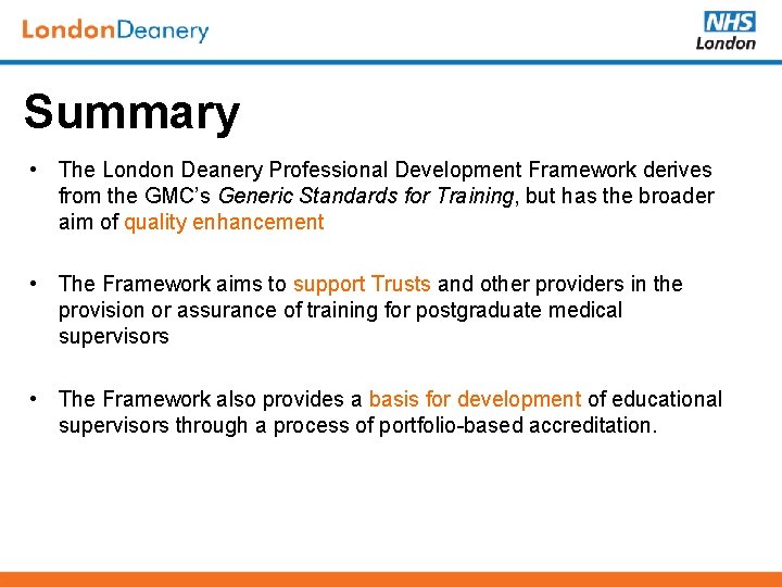 Summary • The London Deanery Professional Development Framework derives from the GMC’s Generic Standards