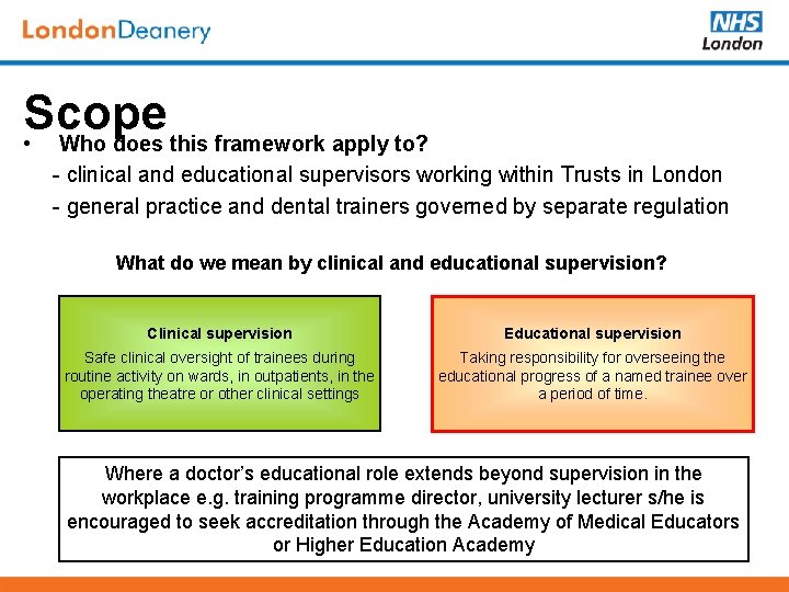 Scope • Who does this framework apply to? - clinical and educational supervisors working