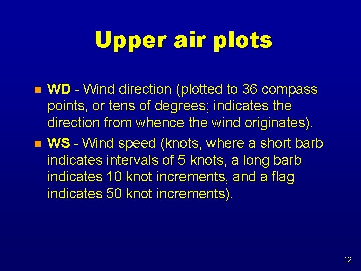 Upper air plots n n WD - Wind direction (plotted to 36 compass points,