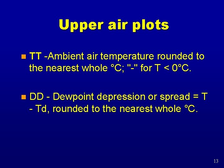 Upper air plots n TT -Ambient air temperature rounded to the nearest whole °C;
