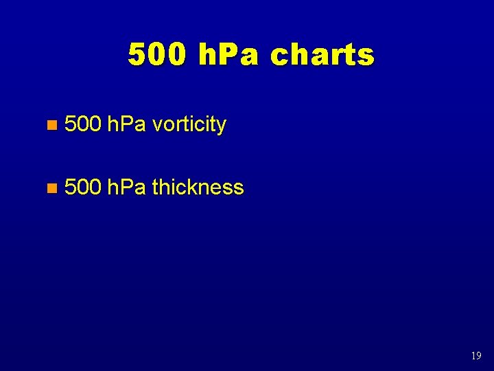 500 h. Pa charts n 500 h. Pa vorticity n 500 h. Pa thickness