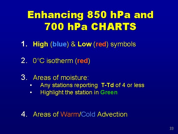 Enhancing 850 h. Pa and 700 h. Pa CHARTS 1. High (blue) & Low