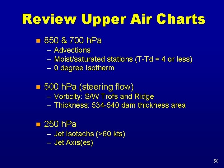 Review Upper Air Charts n 850 & 700 h. Pa – Advections – Moist/saturated