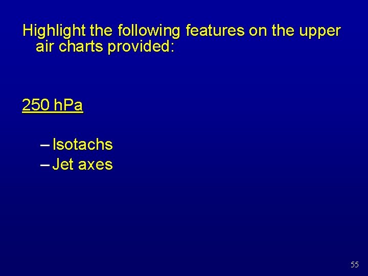 Highlight the following features on the upper air charts provided: 250 h. Pa –