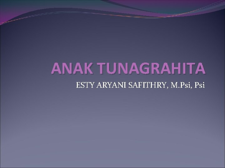 ANAK TUNAGRAHITA ESTY ARYANI SAFITHRY, M. Psi, Psi 