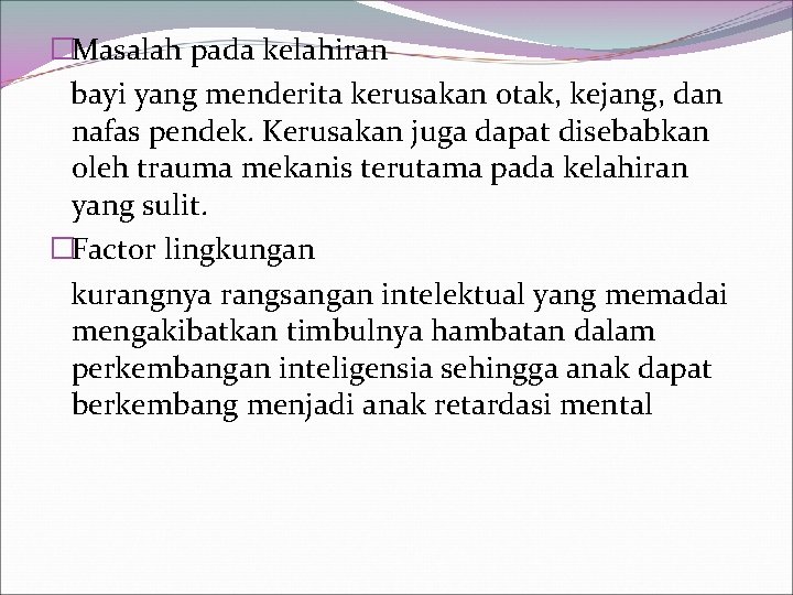 �Masalah pada kelahiran bayi yang menderita kerusakan otak, kejang, dan nafas pendek. Kerusakan juga