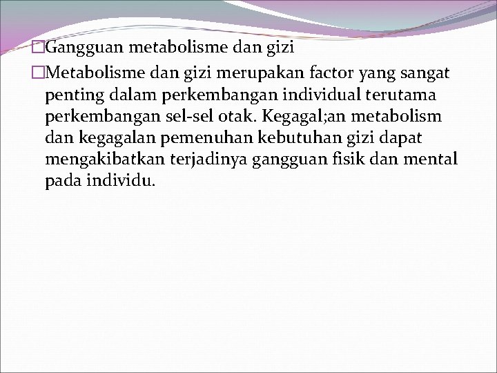 �Gangguan metabolisme dan gizi �Metabolisme dan gizi merupakan factor yang sangat penting dalam perkembangan