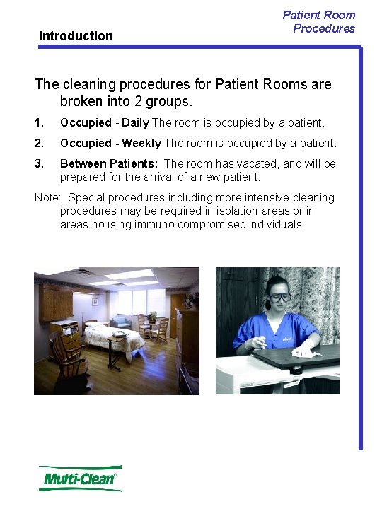 Introduction Patient Room Procedures The cleaning procedures for Patient Rooms are broken into 2