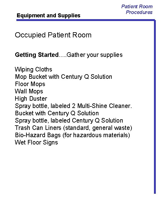 Equipment and Supplies Patient Room Procedures Occupied Patient Room Getting Started…. Gather your supplies