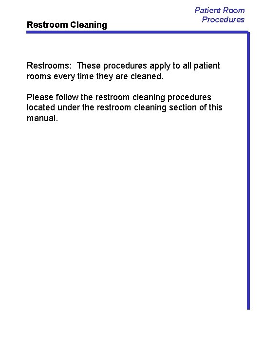 Restroom Cleaning Patient Room Procedures Restrooms: These procedures apply to all patient rooms every