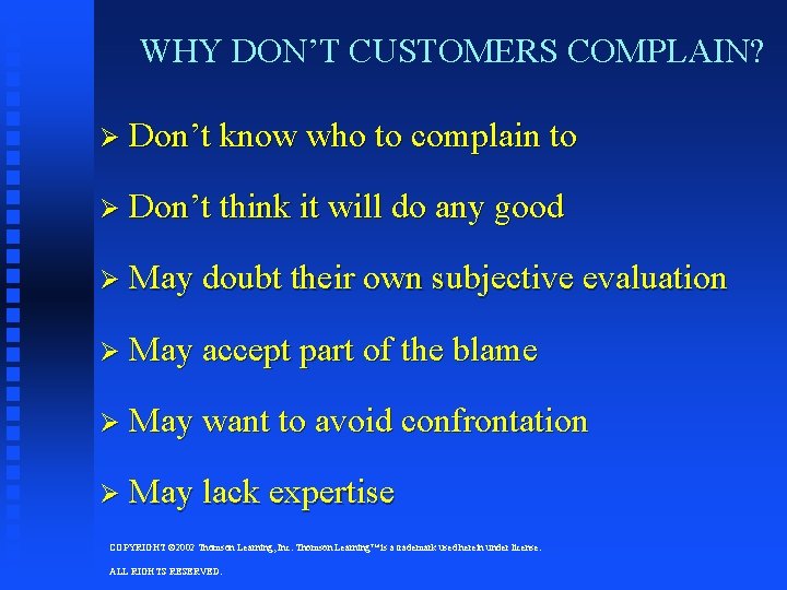 WHY DON’T CUSTOMERS COMPLAIN? Ø Don’t know who to complain to Ø Don’t think