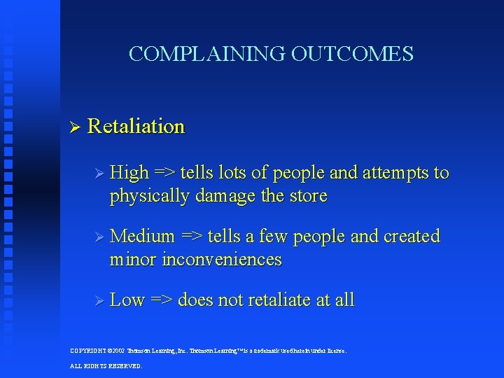 COMPLAINING OUTCOMES Ø Retaliation Ø High => tells lots of people and attempts to