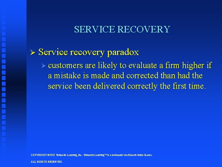 SERVICE RECOVERY Ø Service recovery paradox Ø customers are likely to evaluate a firm