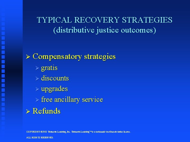 TYPICAL RECOVERY STRATEGIES (distributive justice outcomes) Ø Compensatory strategies Ø gratis Ø discounts Ø