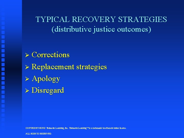 TYPICAL RECOVERY STRATEGIES (distributive justice outcomes) Ø Corrections Ø Replacement strategies Ø Apology Ø
