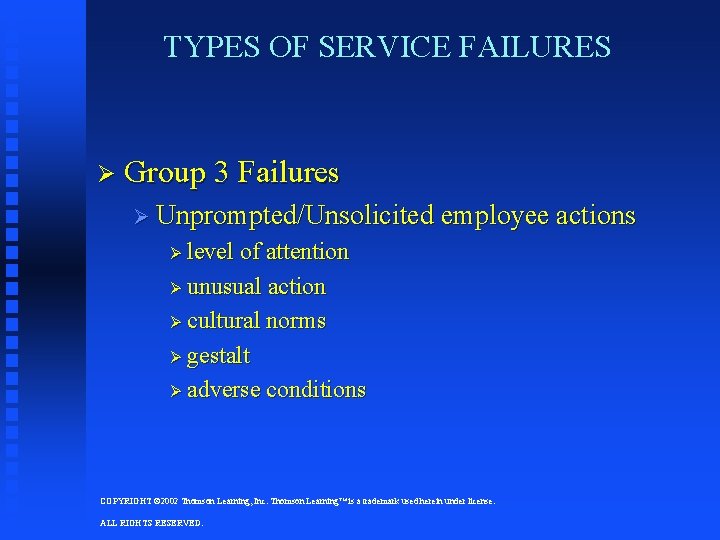 TYPES OF SERVICE FAILURES Ø Group 3 Failures Ø Unprompted/Unsolicited employee actions Ø level