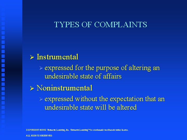 TYPES OF COMPLAINTS Ø Instrumental Ø expressed for the purpose of altering an undesirable