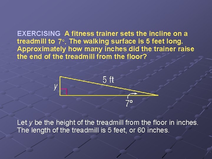 EXERCISING A fitness trainer sets the incline on a treadmill to The walking surface