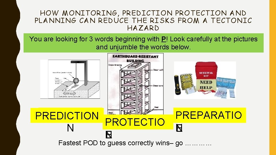 HOW MONITORING, PREDICTION PROTECTION AND PLANNING CAN REDUCE THE RISKS FROM A TECTONIC HAZARD HOW MONITORING, PREDICTION PROTECTION AND PLANNING CAN REDUCE THE RISKS FROM A TECTONIC HAZARD