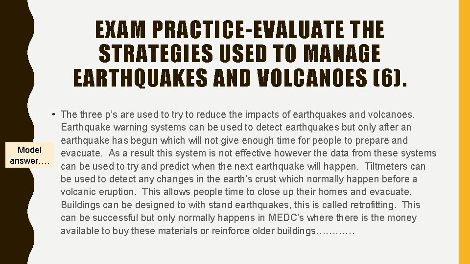 EXAM PRACTICE-EVALUATE THE STRATEGIES USED TO MANAGE EARTHQUAKES AND VOLCANOES (6). • The three EXAM PRACTICE-EVALUATE THE STRATEGIES USED TO MANAGE EARTHQUAKES AND VOLCANOES (6). • The three