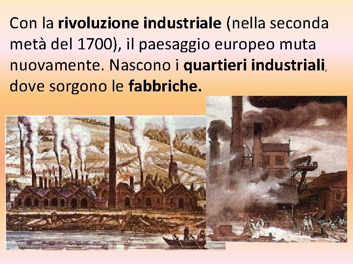 Con la rivoluzione industriale (nella seconda metà del 1700), il paesaggio europeo muta nuovamente.