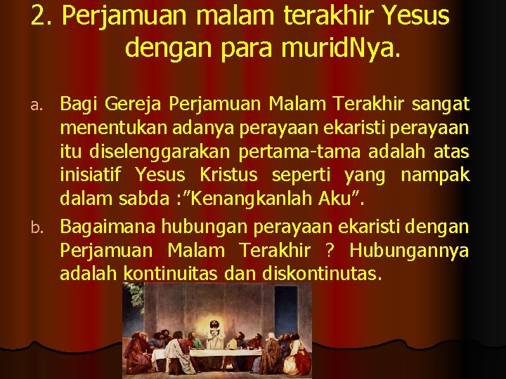 2. Perjamuan malam terakhir Yesus dengan para murid. Nya. Bagi Gereja Perjamuan Malam Terakhir