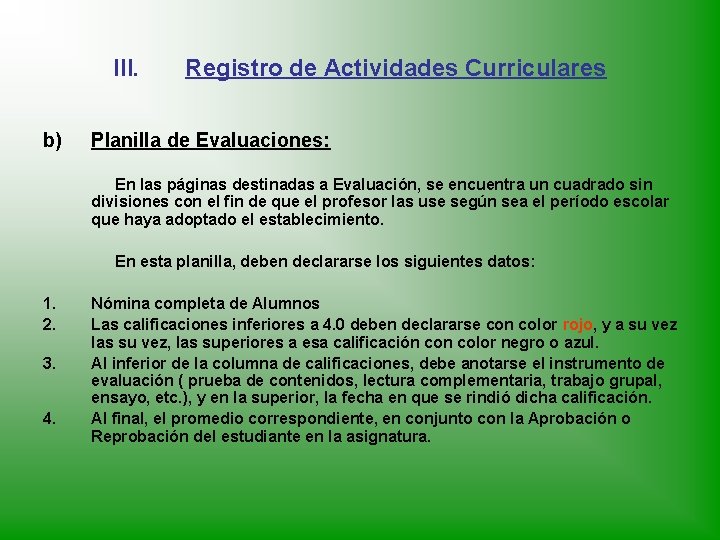 III. b) Registro de Actividades Curriculares Planilla de Evaluaciones: En las páginas destinadas a