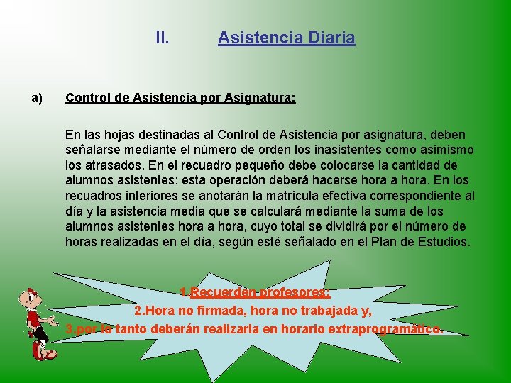 II. a) Asistencia Diaria Control de Asistencia por Asignatura: En las hojas destinadas al