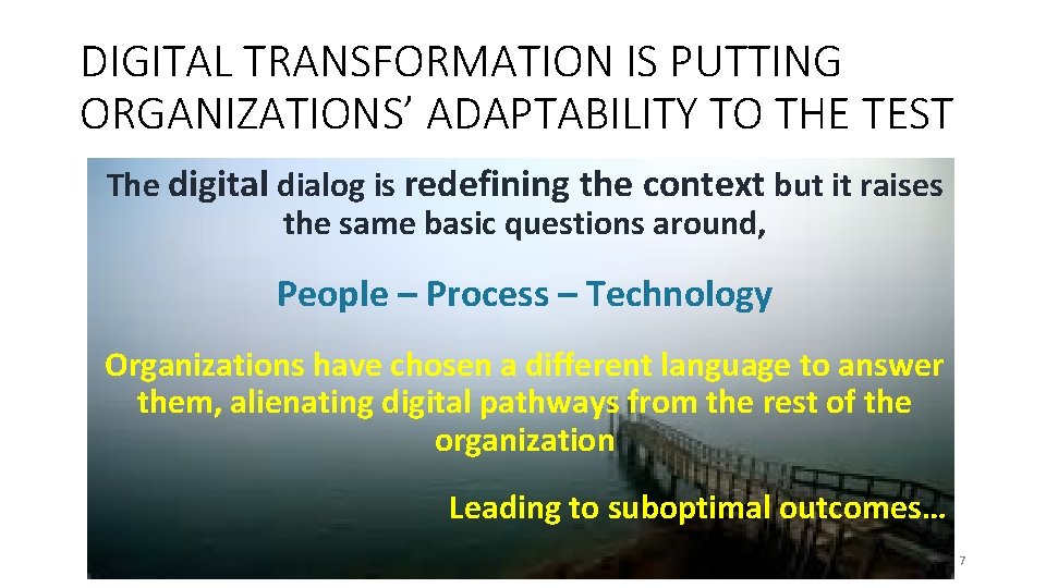 DIGITAL TRANSFORMATION IS PUTTING ORGANIZATIONS’ ADAPTABILITY TO THE TEST The digital dialog is redefining