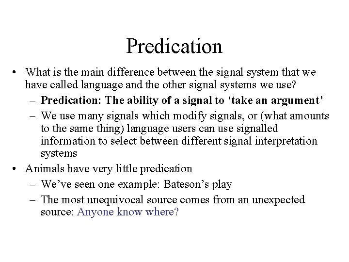 Predication • What is the main difference between the signal system that we have