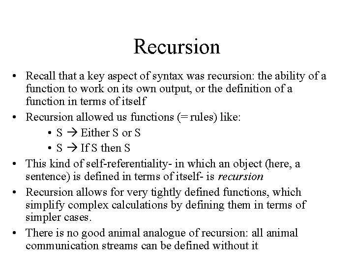 Recursion • Recall that a key aspect of syntax was recursion: the ability of