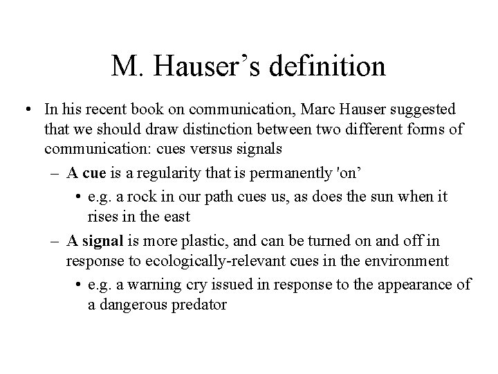 M. Hauser’s definition • In his recent book on communication, Marc Hauser suggested that