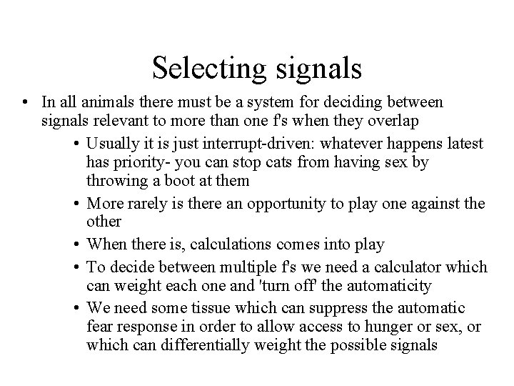 Selecting signals • In all animals there must be a system for deciding between