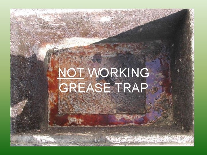 NOT WORKING GREASE TRAP 